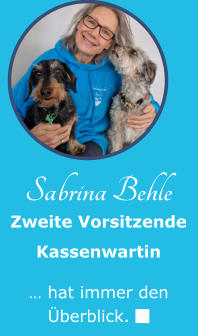 Sabrina Behle Zweite Vorsitzende Kassenwartin  … hat immer den Überblick. 